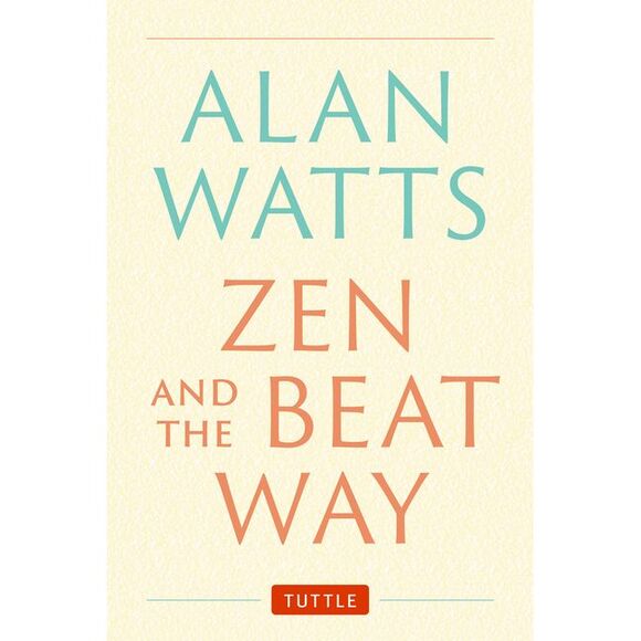 Alan Watts Other - Zen and the Beat Way: (Zen Teachings of Alan Watts) -- Alan Watts